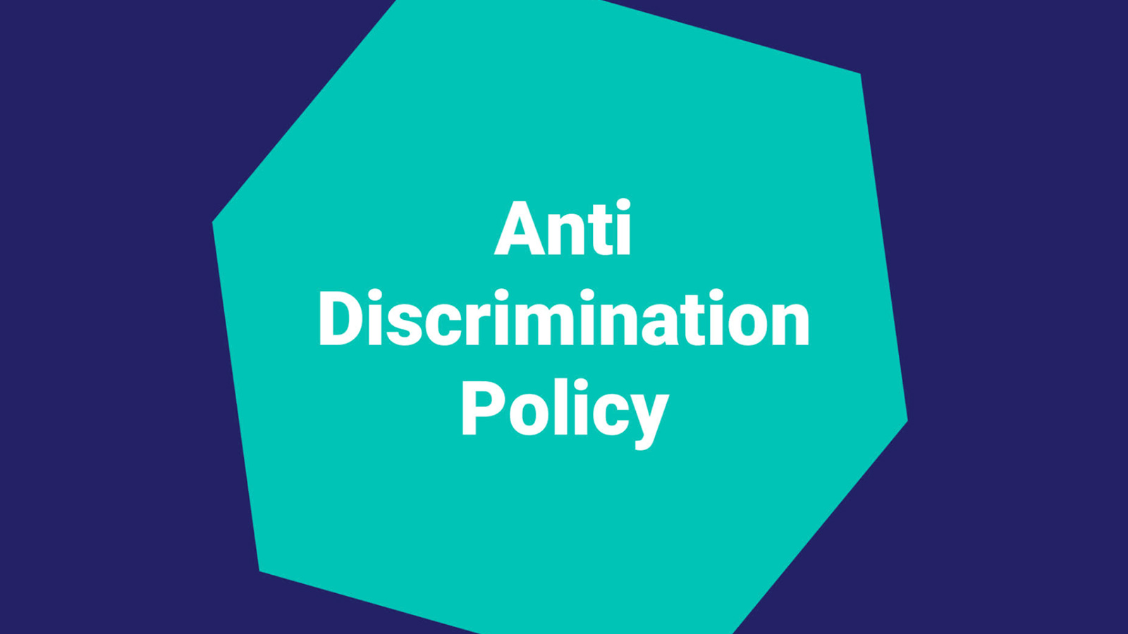 Graphic with text "anti discrimination policy" on a turquoise hexagon against a dark blue background.