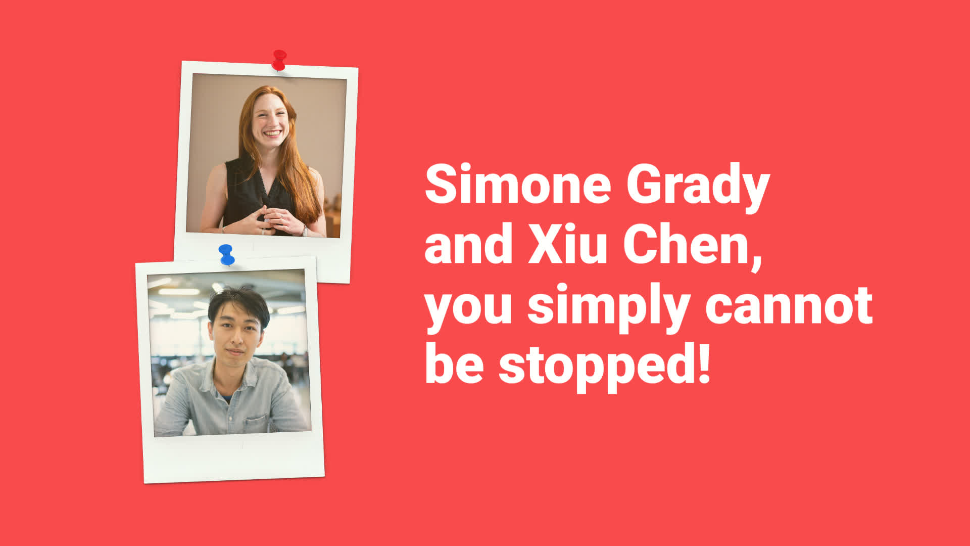 Two polaroid-style photographs pinned on a red background, celebrating individuals named simone grady and xiu chen.