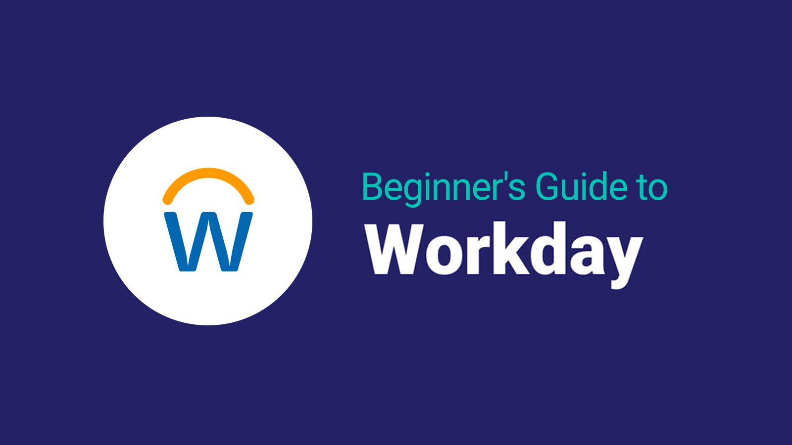 Introduction to workday - a beginner's guide.